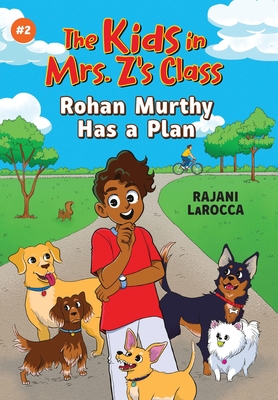 Rohan Murthy Has a Plan (the Kids in Mrs. Z's Class #2) - Larocca, Rajani