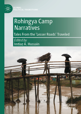 Rohingya Camp Narratives: Tales From the 'Lesser Roads' Traveled - Hussain, Imtiaz A. (Editor)
