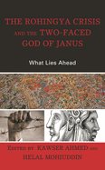 Rohingya Crisis and the Two-Faced God of Janus: What Lies Ahead