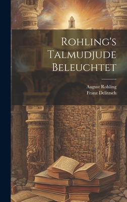 Rohling's Talmudjude Beleuchtet - Delitzsch, Franz Julius (Creator)