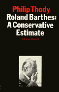 Roland Barthes: A Conservative Estimate: With a New Afterword - Thody, Philip Malcolm Waller