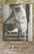 Roland Sharp, Country Doctor: Memories of a Life Well Lived with Some Thoughts about Medicine