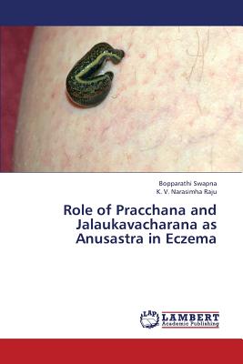 Role of Pracchana and Jalaukavacharana as Anusastra in Eczema - Swapna Bopparathi, and Raju K V Narasimha