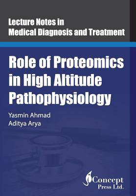 Role of Proteomics in High Altitude Pathophysiology: High Altitude Proteomics Studies - Arya, Aditya, and Ahmad, Yasmin