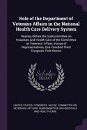 Role of the Department of Veterans Affairs in the National Health Care Delivery System: Hearing Before the Subcommittee on Hospitals and Health Care of the Committee on Veterans' Affairs, House of Representatives, One Hundred Third Congress, First Sessio