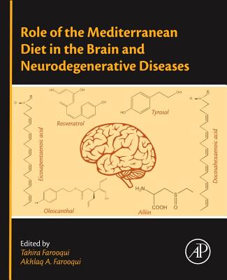 Role of the Mediterranean Diet in the Brain and Neurodegenerative Diseases - Farooqui, Tahira (Editor), and Farooqui, Akhlaq A. (Editor)