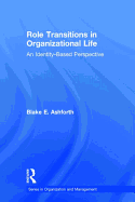 Role Transitions in Organizational Life: An Identity-based Perspective