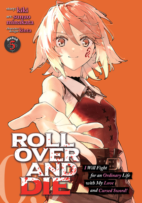 Roll Over and Die: I Will Fight for an Ordinary Life with My Love and Cursed Sword! (Manga) Vol. 5 - Kiki, and Kinta (Contributions by)