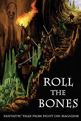 Roll the Bones: Fantastic Tales from Fight On! Magazine - Beaudry, Del (Editor), and Uitvlugt, Donald Jacob, and Turner, Michael D