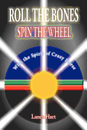 Roll the Bones, Spin the Wheel, with the Spirit of Crazy Horse