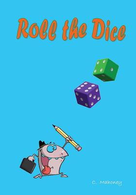 Roll the Dice - Mahoney, C