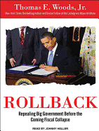 Rollback: Repealing Big Government Before the Coming Fiscal Collapse