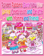 Rolleen Rabbit's Early New Year Spring Celebration and Delight with Mommy and Friends