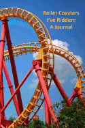 Roller Coasters I?ve Ridden: A Journal