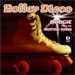 Roller Disco: Boogie from the Skating Rinks