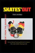 Rollin' from the inside out: Global Virtual Mental Training Methods To Master The Craft of Roller Skating & Life