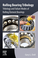 Rolling Bearing Tribology: Tribology and Failure Modes of Rolling Element Bearings