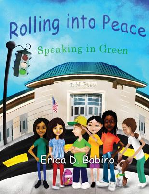 Rolling into Peace: Speaking in Green - Babino, Erica D