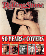 Rolling Stone 50 Years of Covers: A History of the Most Influential Magazine in Pop Culture