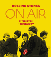 Rolling Stones on Air in the Sixties: TV and Radio History as It Happened