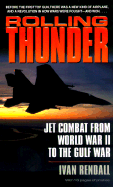 Rolling Thunder: Jet Combat from WWII to the Gulf War
