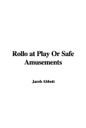 Rollo at Play or Safe Amusements