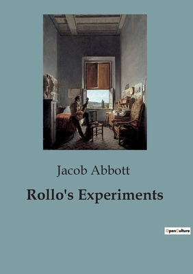 Rollo's Experiments - Abbott, Jacob