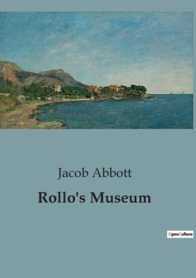 Rollo's Museum - Abbott, Jacob