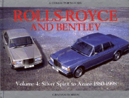 Rolls-Royce and Bentley, Volume 4: Silver Spirit to Azure, 1980-1998