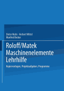 Roloff/Matek Maschinenelemente Lehrhilfe: Kopiervorlagen, Projektaufgaben, Programme