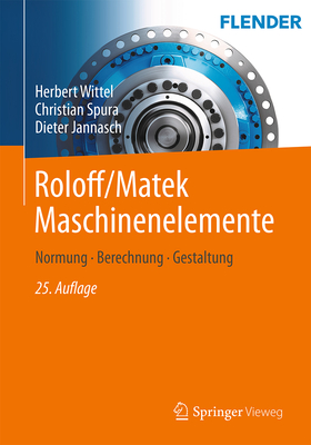 Roloff/Matek Maschinenelemente: Normung, Berechnung, Gestaltung - Wittel, Herbert, and Spura, Christian, and Jannasch, Dieter