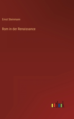 ROM in Der Renaissance - Steinmann, Ernst