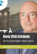 Roma Citt Criminale: Dal Clan dei Marsigliesi a Mafia Capitale