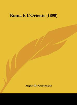 Roma E L'Oriente (1899) - De Gubernatis, Angelo