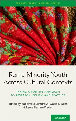 Roma Minority Youth Across Cultural Contexts: Taking a Positive Approach to Research, Policy, and Practice - Dimitrova, Radosveta (Editor), and Sam, David Lackland (Editor), and Ferrer Wreder, Laura (Editor)