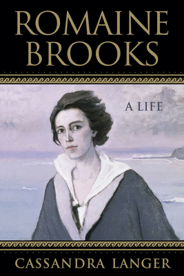 Romaine Brooks: A Life - Langer, Cassandra, and Nagy, Helen (Editor)