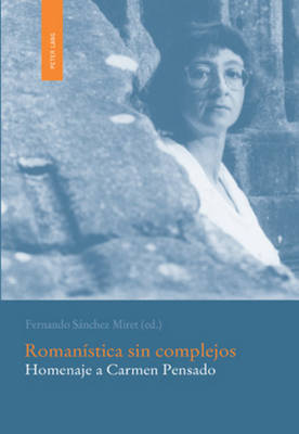 Romanstica sin complejos: Homenaje a Carmen Pensado - Sanchez Miret, Fernando (Editor)