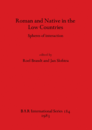 Roman and Native in the Low Countries: Spheres of Interaction