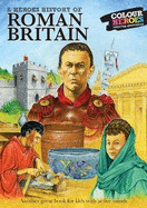 Roman Britain: A Heroes History of