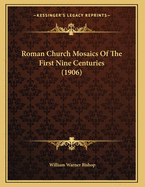 Roman Church Mosaics of the First Nine Centuries (1906)