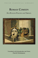 Roman Comedy: Five Plays by Plautus and Terence: Menaechmi, Rudens and Truculentus by Plautus; Adelphoe and Eunuchus by Terence