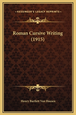 Roman Cursive Writing (1915) - Van Hoesen, Henry Bartlett