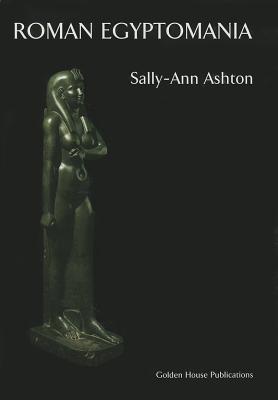 Roman Egyptomania - Ashton, Sally-Ann