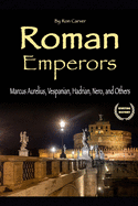 Roman Emperors: Marcus Aurelius, Vespanian, Hadrian, Nero, and Others