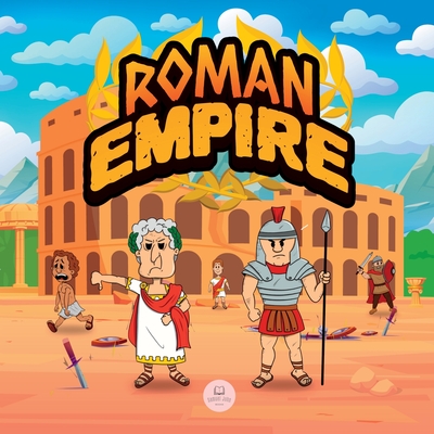 Roman Empire for Kids: The history from the founding of Ancient Rome to the fall of the Roman Empire - John, Samuel