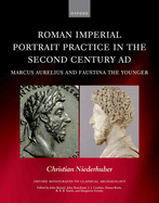 Roman Imperial Portrait Practice in the Second Century AD: Marcus Aurelius and Faustina the Younger