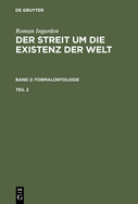 Roman Ingarden: Der Streit Um Die Existenz Der Welt. Band 2: Formalontologie. Teil 1