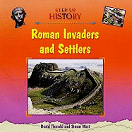 Roman Invaders and Settlers - Thorold, David, and West, Simon