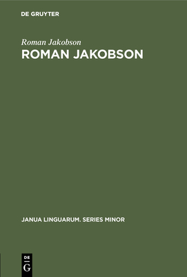 Roman Jakobson: A Bibliography of His Writings - Jakobson, Roman, and Schooneveld, Cornelius H Van (Preface by)