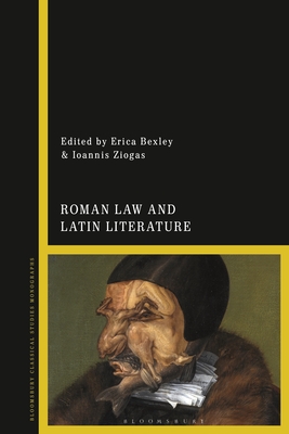 Roman Law and Latin Literature - Ziogas, Ioannis, and Bexley, Erica M